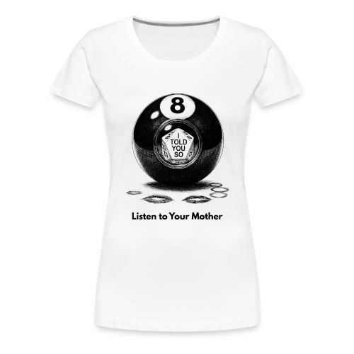 Sarcastic Mom T-Shirt Magic 8-Ball Oracle - Women's Premium T-Shirt