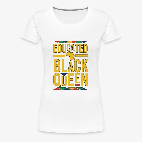 Dashiki Educated BLACK Queen - Women's Premium T-Shirt