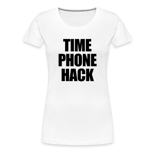 Time Phone Hack - Women's Premium T-Shirt