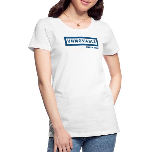 Unmovable: Psalm 55:22 - Women's Premium T-Shirt