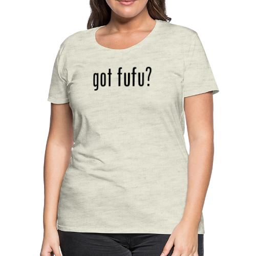 gotfufu-black - Women's Premium T-Shirt