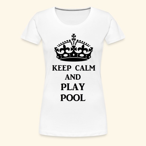 keep calm play pool blk - Women's Premium T-Shirt