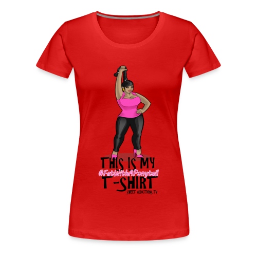 #FatWithAPonytail - Women's Premium T-Shirt