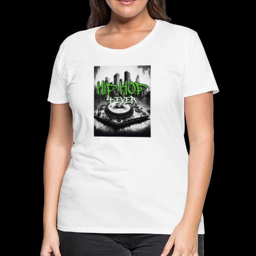 Hip Hop 4 EVER! - Women's Premium T-Shirt