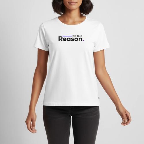 Be The Reason (black font) - Women's Premium T-Shirt