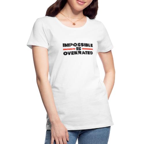 Impossible Is Overrated Retro - Women's Premium T-Shirt