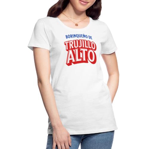 Borinqueno de Trujillo Alto - Women's Premium T-Shirt