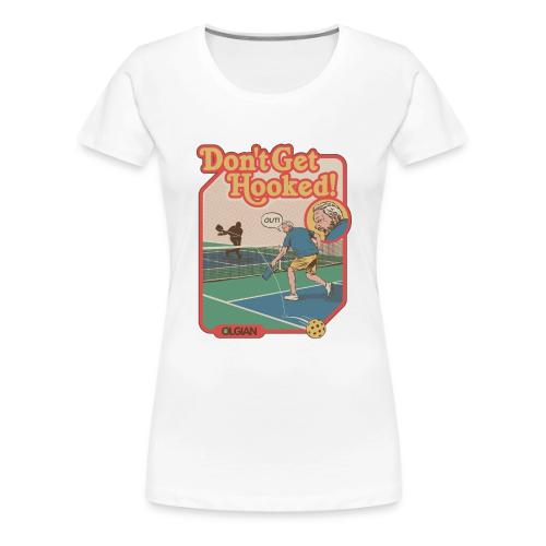 Don't Get Hooked! - Women's Premium T-Shirt
