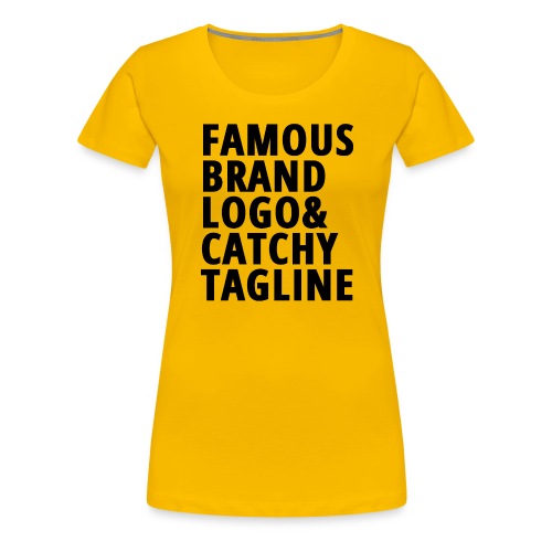 FAMOUS BRAND LOGO & CATCHY TAGLINE - Women's Premium T-Shirt