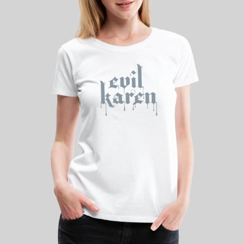 Evil Karen Bloody Silver! - Women's Premium T-Shirt
