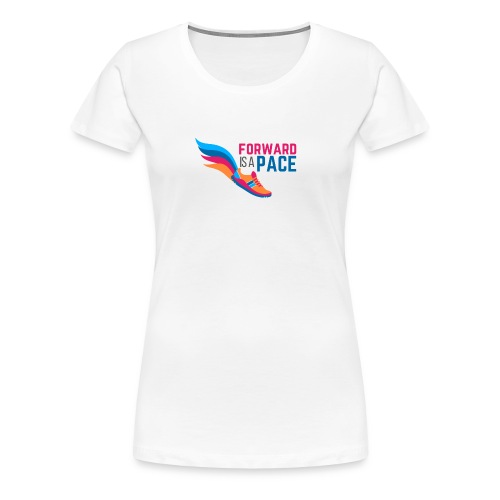 Forward is a Pace - Women's Premium T-Shirt
