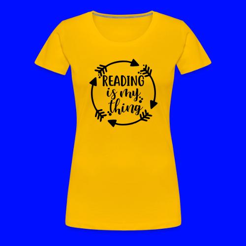Reading is My Thing Teacher T-Shirts - Women's Premium T-Shirt