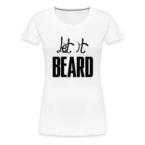 let it beard - Women's Premium T-Shirt
