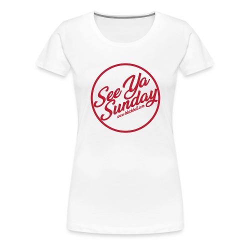 See Ya Sunday RED - Women's Premium T-Shirt