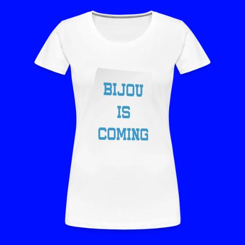 BijouIsComingShirt - Women's Premium T-Shirt