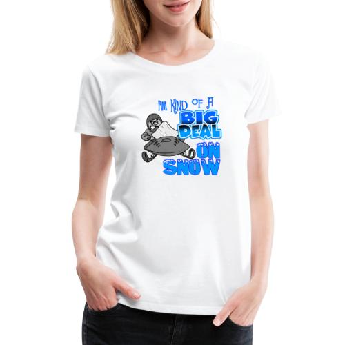 Big Deal on Snow - Women's Premium T-Shirt