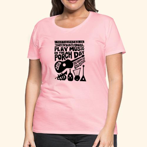 play Music on the Porch Day Participant 2018 - Women's Premium T-Shirt