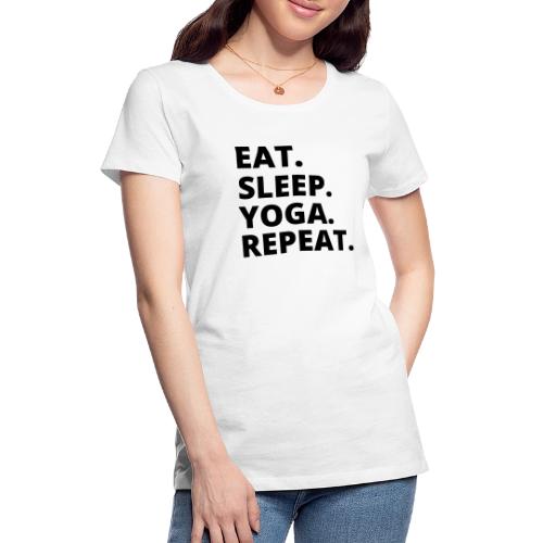 Eat Sleep Yoga: Yoga Apparel & Mindful Merch - Women's Premium T-Shirt