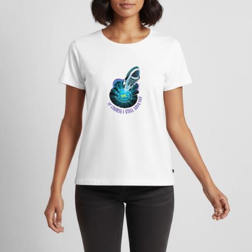 Of Course I Still Love You - Light - Women's Premium T-Shirt