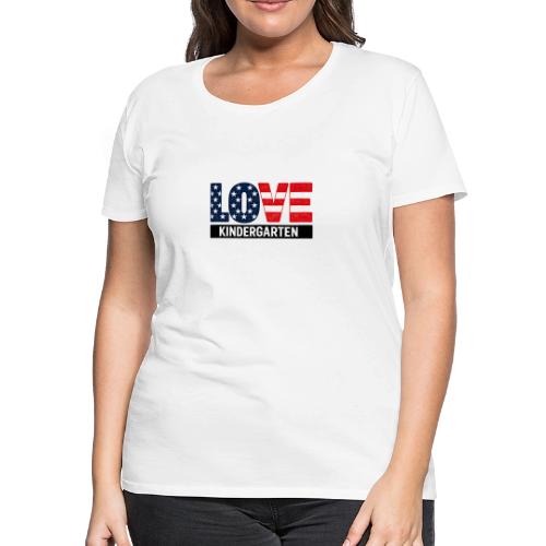 Love Kindergarten Patriotic Graduation - Women's Premium T-Shirt