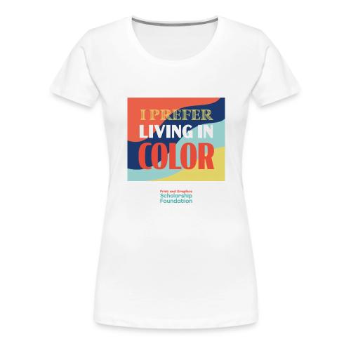 Living In Color - Women's Premium T-Shirt