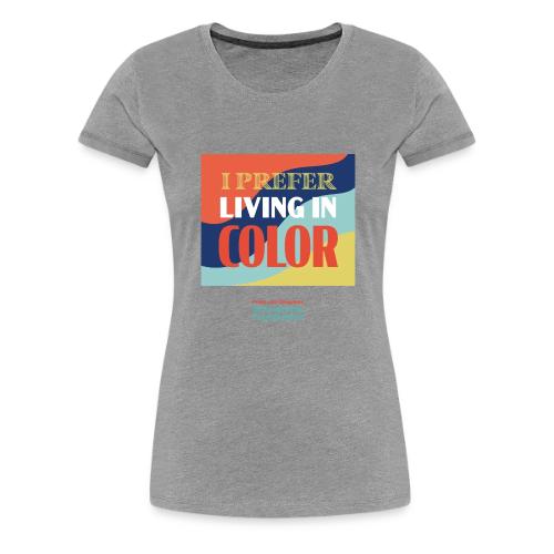 Living In Color - Women's Premium T-Shirt