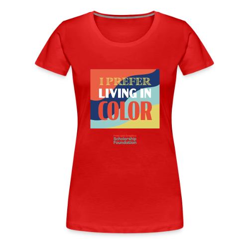Living In Color - Women's Premium T-Shirt