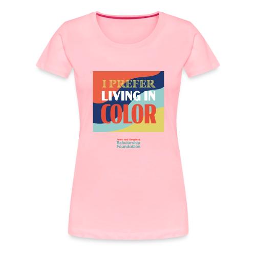 Living In Color - Women's Premium T-Shirt