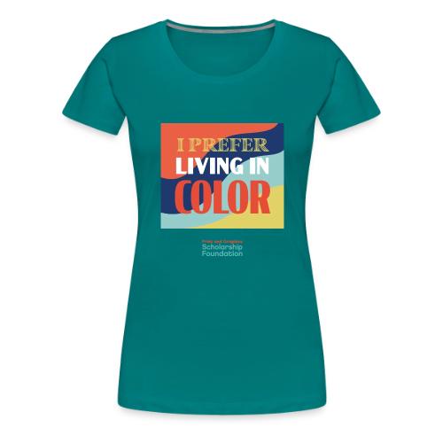 Living In Color - Women's Premium T-Shirt