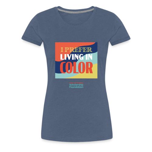 Living In Color - Women's Premium T-Shirt