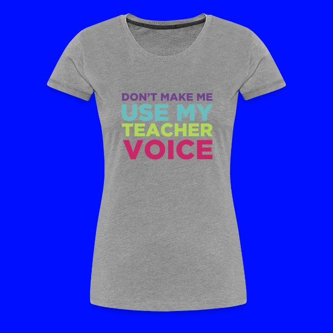 Don't Make Me Use My Teacher Voice