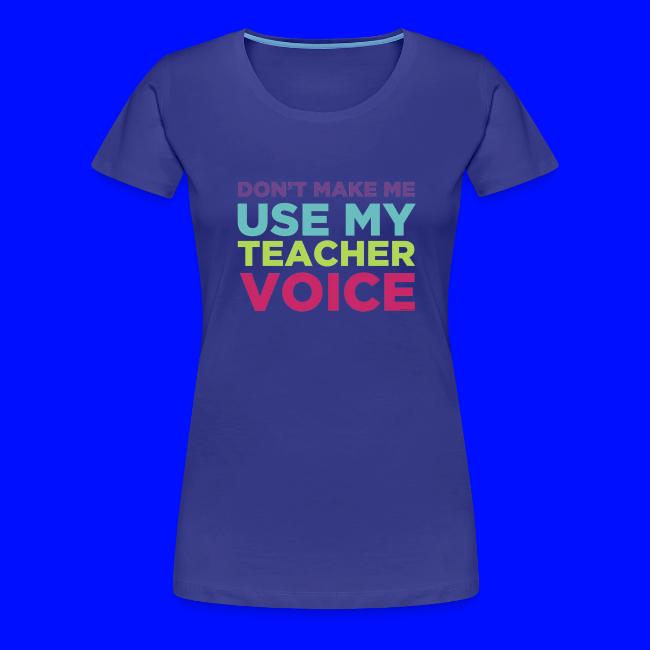 Don't Make Me Use My Teacher Voice