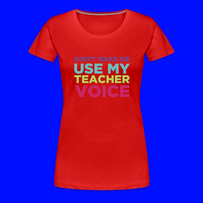 Don't Make Me Use My Teacher Voice