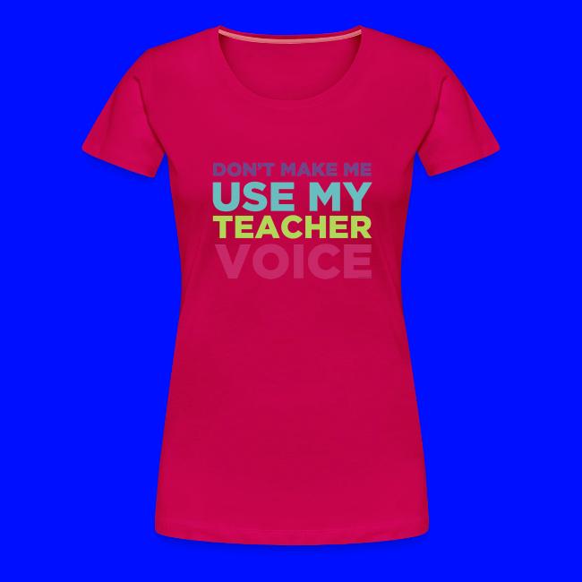 Don't Make Me Use My Teacher Voice