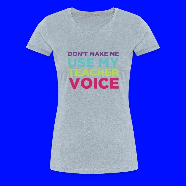 Don't Make Me Use My Teacher Voice