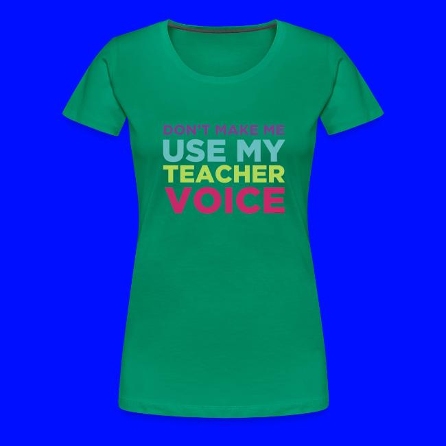 Don't Make Me Use My Teacher Voice
