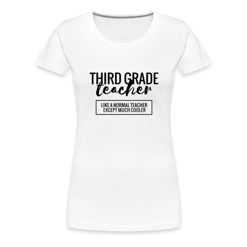 Cool 3rd Grade Teacher Funny Teacher T-shirt - Women's Premium T-Shirt