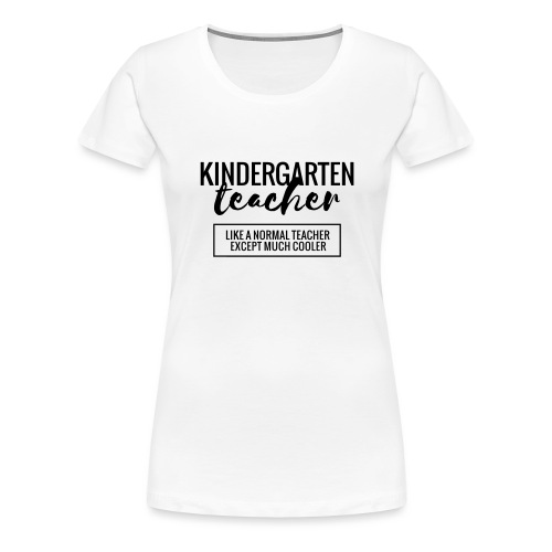 Cool Kindergarten Teacher Funny Teacher T-Shirt - Women's Premium T-Shirt
