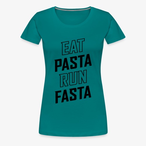 Eat Pasta Run Fasta v2 - Women's Premium T-Shirt