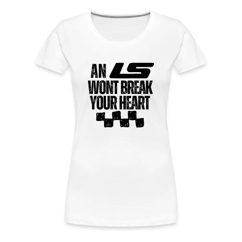 AN LS WONT BREAK YOUR HEART - Women's Premium T-Shirt