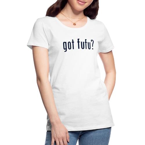 gotfufu-white - Women's Premium T-Shirt