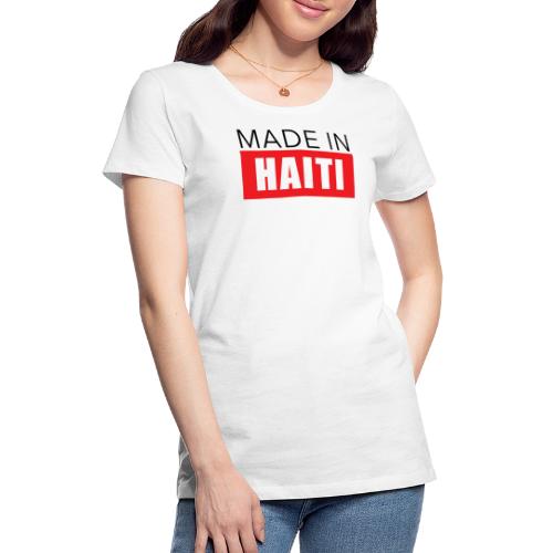 Made in Haiti - Women's Premium T-Shirt