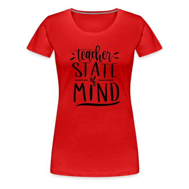 Teacher State of Mind Cute Teacher T-Shirts