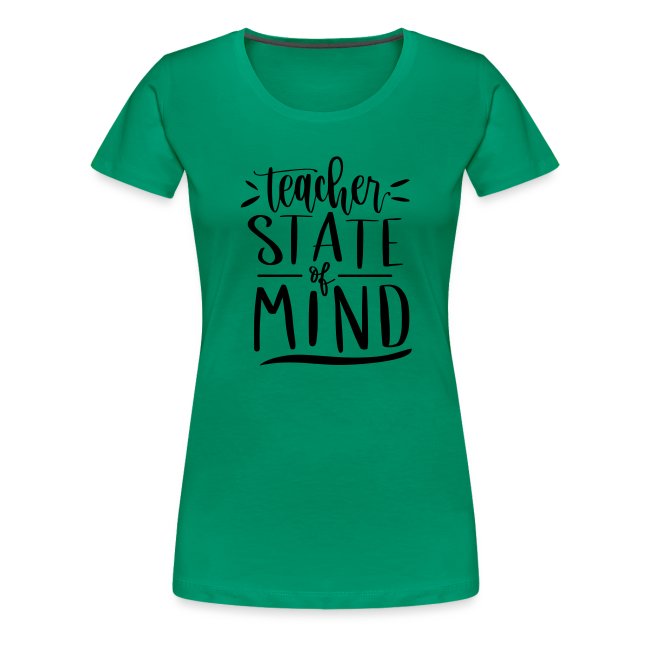 Teacher State of Mind Cute Teacher T-Shirts
