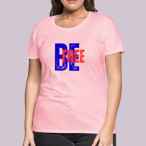 BeFree - Women's Premium T-Shirt
