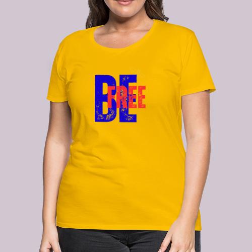 BeFree - Women's Premium T-Shirt