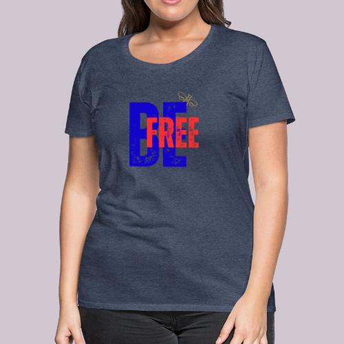 BeFree - Women's Premium T-Shirt