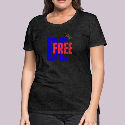 BeFree - Women's Premium T-Shirt
