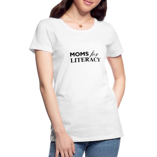 Moms for Literacy BLACK - Women's Premium T-Shirt