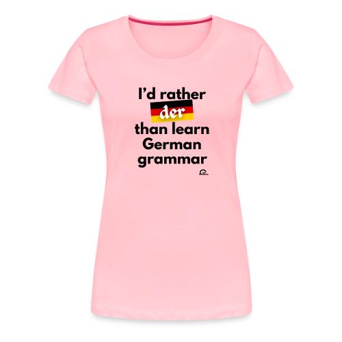 I'd rather der - Women's Premium T-Shirt